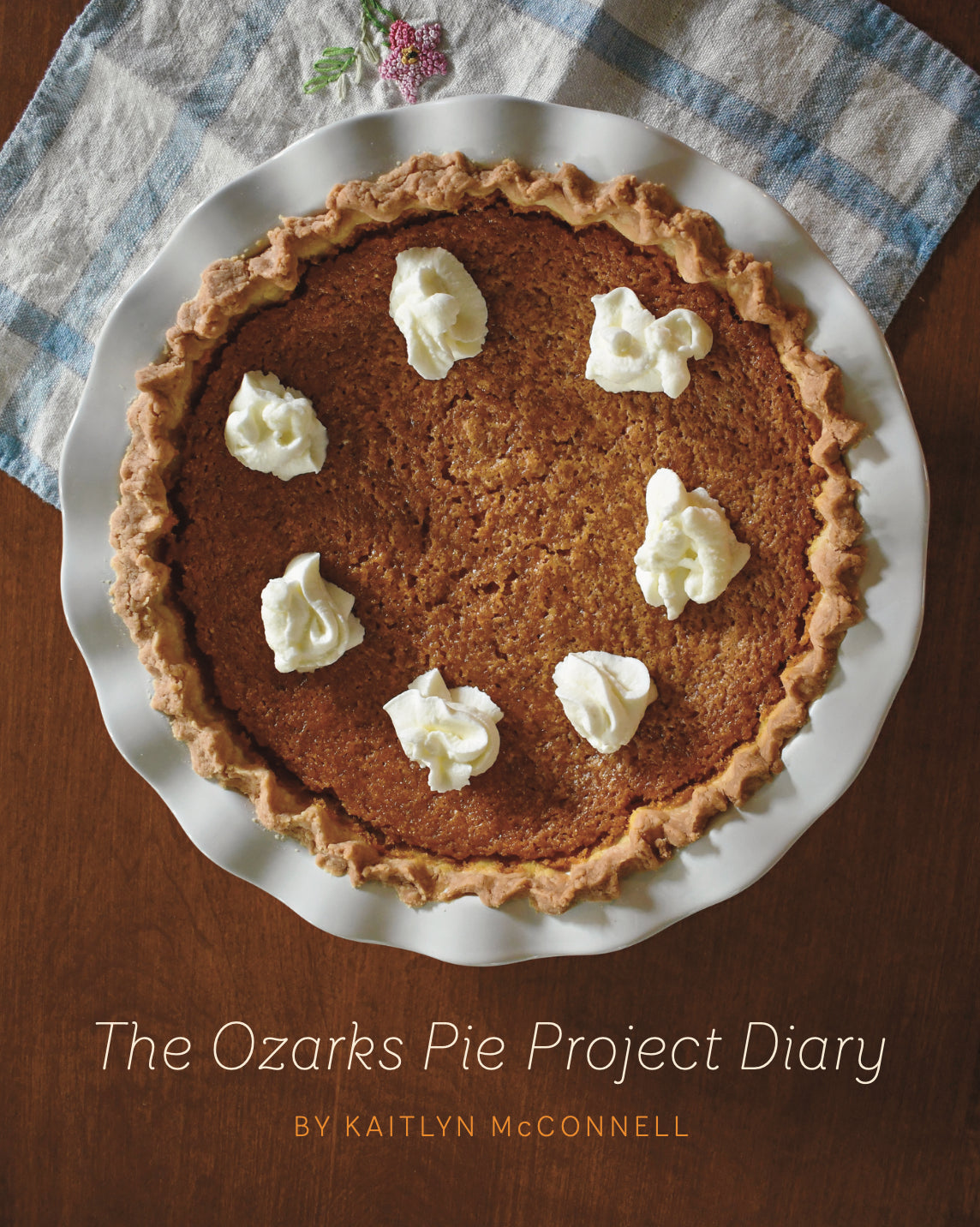 The Ozarks Pie Project Diary by Kaitlyn McConnell